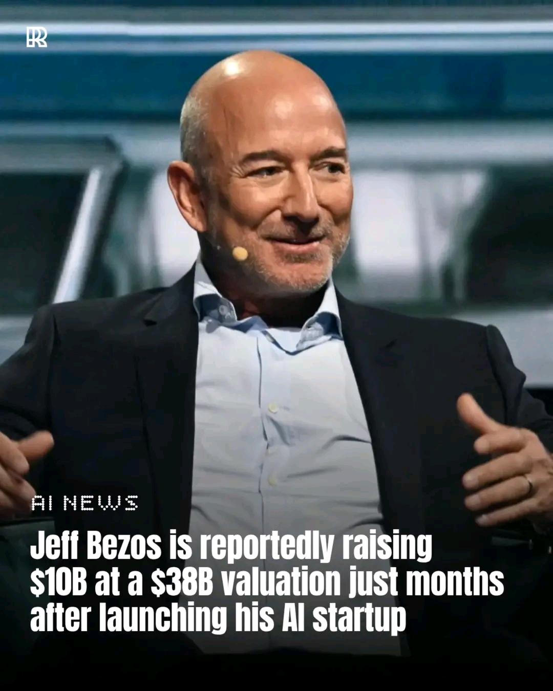 Jeff Bezos is reportedly closing a $10B funding round for his AI startup